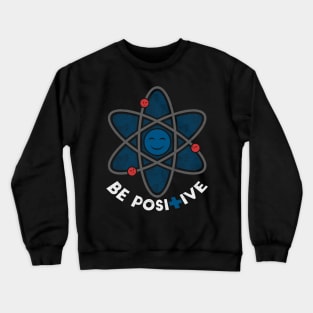 Be Positive Crewneck Sweatshirt